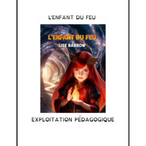 L'Enfant du feu - Exploitation pédagogique à l'attention des enseignants