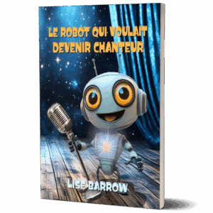 Le Robot qui voulait devenir chanteur, roman jeunesse fantasy de Lise Barrow