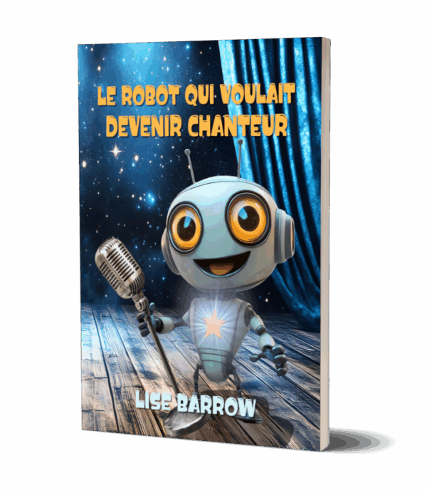 Le Robot qui voulait devenir chanteur, roman jeunesse fantasy de Lise Barrow